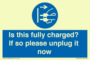 Is this fully charged? If so please unplug it now